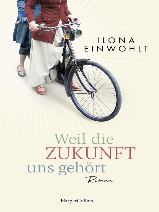 Title details for Weil die Zukunft uns gehört by Ilona Einwohlt - Available
